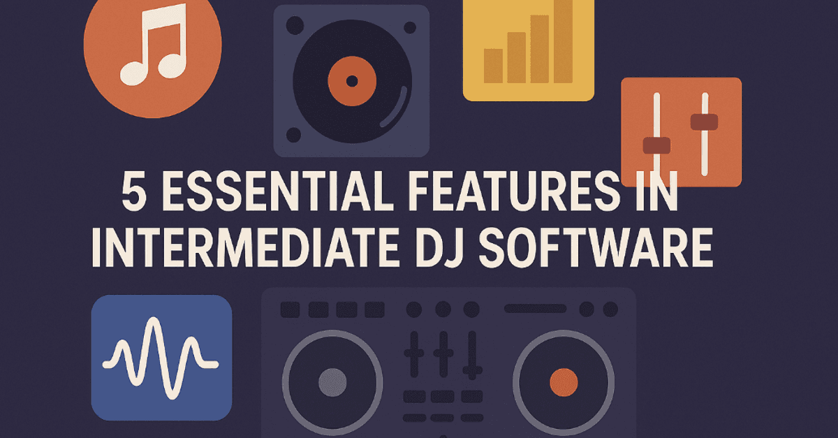 dj software features for intermediate djs